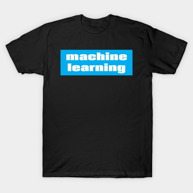 Machine Learning T-Shirt by ProjectX23Red